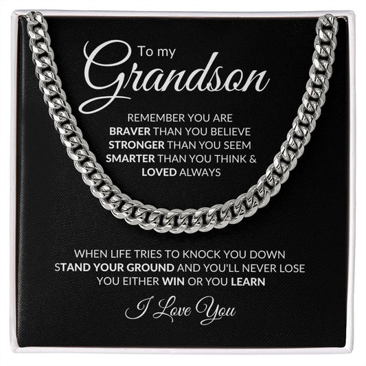 To my brave, strong, smart Grandson - Cuban Link Chain